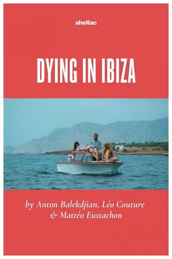 Dying in Ibiza (A Film in Three Summers)